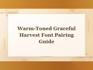 Warm-Toned Graceful Harvest Font Pairing Guide for Elegant Fall Scripts