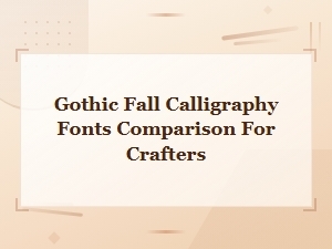 Best Gothic Fall Calligraphy Fonts Comparison for Halloween Crafters