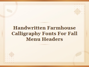 Handwritten Farmhouse Calligraphy Fonts for Fall Menu Headers