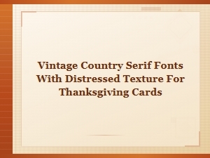 Vintage Country Serif Fonts with Distressed Texture for Thanksgiving Cards